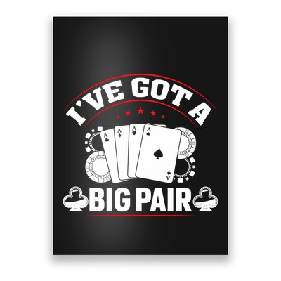 IVe Got A Big Pair Funny Poker Card Player Casino Gambler Poster
