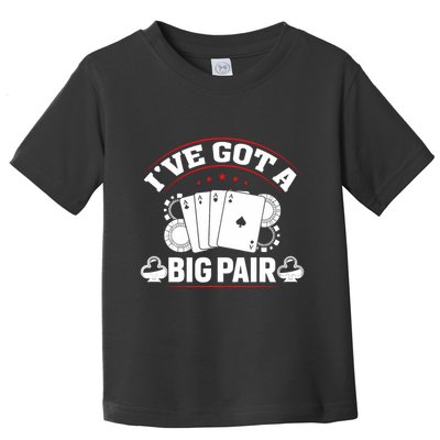 IVe Got A Big Pair Funny Poker Card Player Casino Gambler Toddler T-Shirt