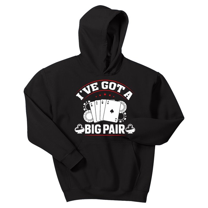 IVe Got A Big Pair Funny Poker Card Player Casino Gambler Kids Hoodie