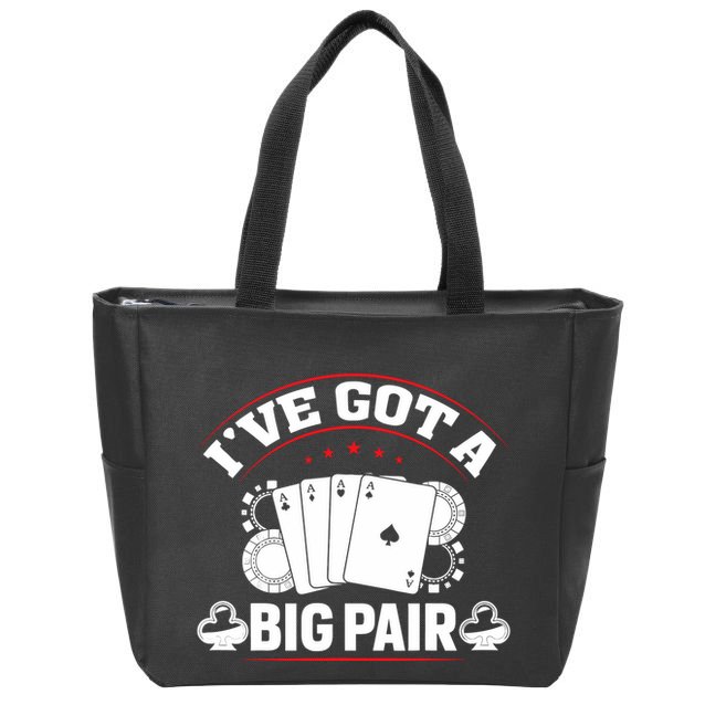 IVe Got A Big Pair Funny Poker Card Player Casino Gambler Zip Tote Bag