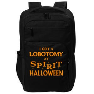 I Got A Lobotomy At Spirit Halloween Apparel Halloween Day Impact Tech Backpack