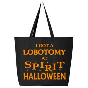 I Got A Lobotomy At Spirit Halloween Apparel Halloween Day 25L Jumbo Tote