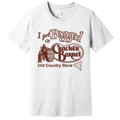 I Got At Pegged Cracker Barrel Old Country Store Premium T-Shirt