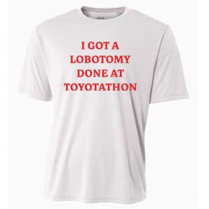 I Got A Lobotomy Done At Toyotathon Cooling Performance Crew T-Shirt