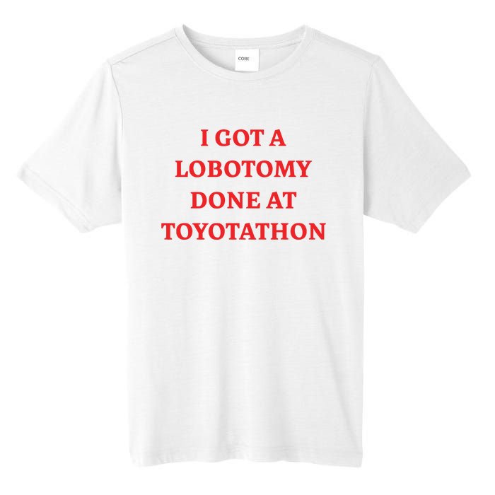 I Got A Lobotomy Done At Toyotathon Tall Fusion ChromaSoft Performance T-Shirt