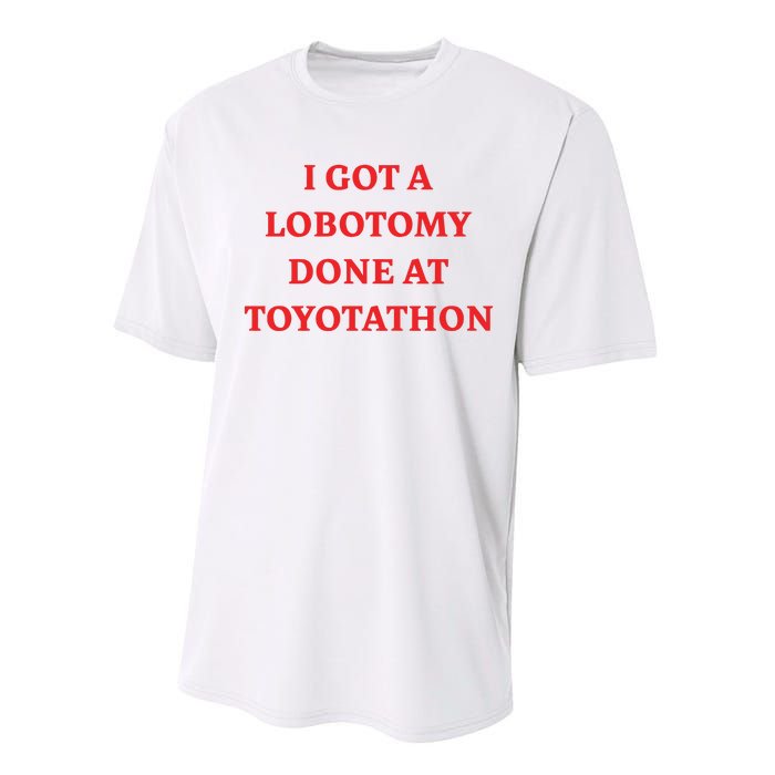 I Got A Lobotomy Done At Toyotathon Performance Sprint T-Shirt