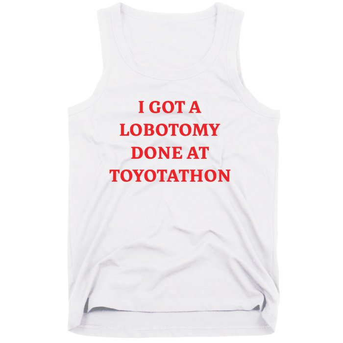 I Got A Lobotomy Done At Toyotathon Tank Top