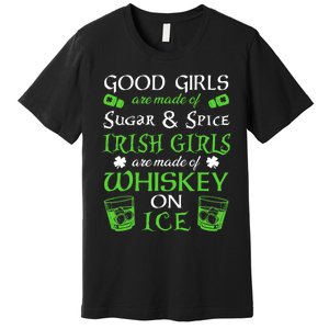 Irish Girls Are Whiskey On Ice St. Patrick's Day Funny Gift Premium T-Shirt