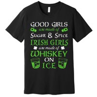 Irish Girls Are Whiskey On Ice St. Patrick's Day Funny Gift Premium T-Shirt