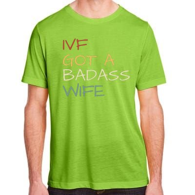 Ivf Got A Badass Wife Ivf Dad Transfer Day Ivf Daddy Infertility Adult ChromaSoft Performance T-Shirt