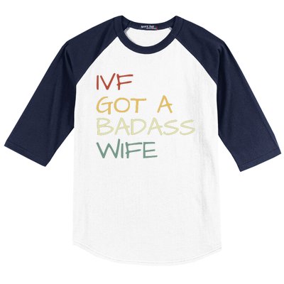 Ivf Got A Badass Wife Ivf Dad Transfer Day Ivf Daddy Infertility Baseball Sleeve Shirt