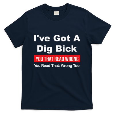 IVe Got A Dig Bick You That Read Wrong You Read That Wrong T-Shirt