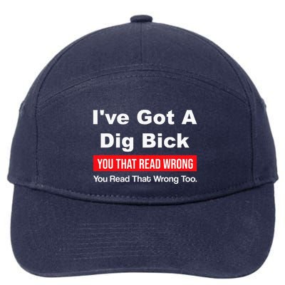 IVe Got A Dig Bick You That Read Wrong You Read That Wrong 7-Panel Snapback Hat