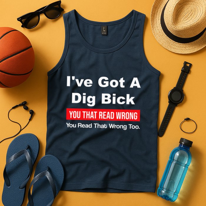 IVe Got A Dig Bick You That Read Wrong You Read That Wrong Tank Top
