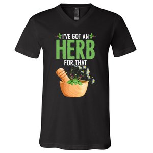 Ive Got An Herb For That Plant Based Herbs Herbal Herbalist V-Neck T-Shirt