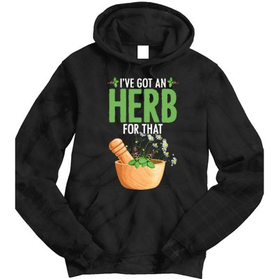 Ive Got An Herb For That Plant Based Herbs Herbal Herbalist Tie Dye Hoodie