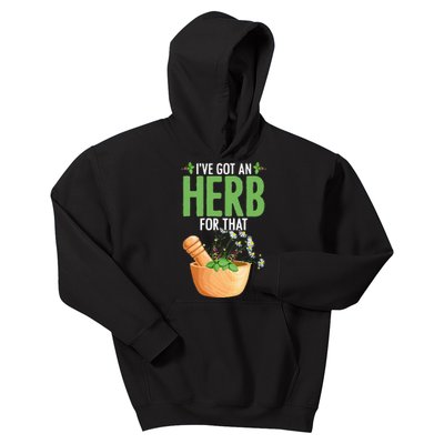 Ive Got An Herb For That Plant Based Herbs Herbal Herbalist Kids Hoodie