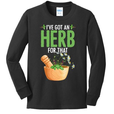 Ive Got An Herb For That Plant Based Herbs Herbal Herbalist Kids Long Sleeve Shirt