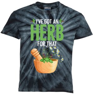 Ive Got An Herb For That Plant Based Herbs Herbal Herbalist Kids Tie-Dye T-Shirt