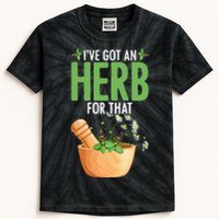 Ive Got An Herb For That Plant Based Herbs Herbal Herbalist Kids Tie-Dye T-Shirt