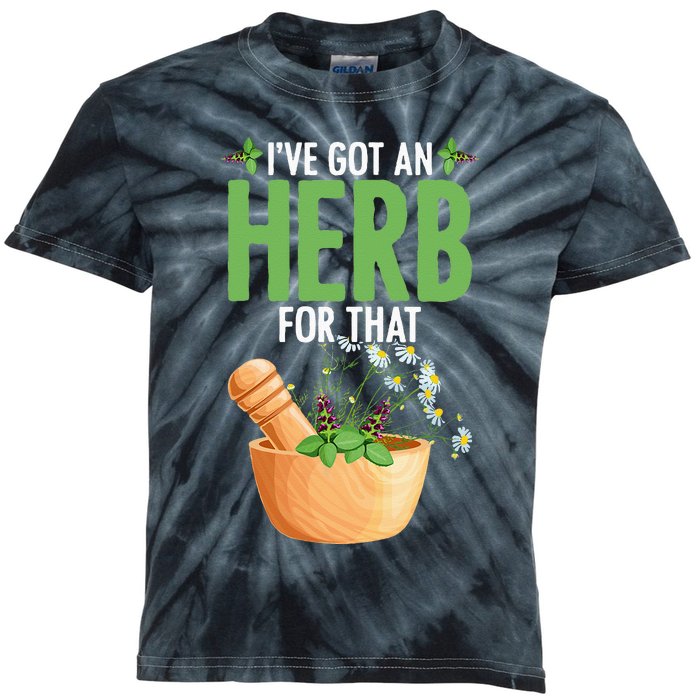 Ive Got An Herb For That Plant Based Herbs Herbal Herbalist Kids Tie-Dye T-Shirt