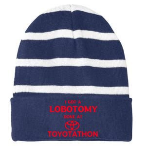 I Got A Lobotomy Done At Toyotathon Striped Beanie with Solid Band