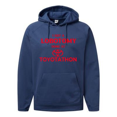 I Got A Lobotomy Done At Toyotathon Performance Fleece Hoodie