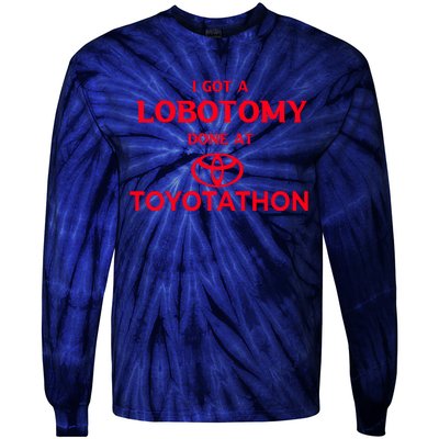 I Got A Lobotomy Done At Toyotathon Tie-Dye Long Sleeve Shirt