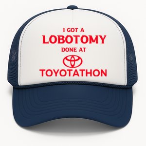 I Got A Lobotomy Done At Toyotathon Trucker Hat