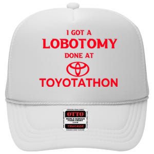 I Got A Lobotomy Done At Toyotathon High Crown Mesh Back Trucker Hat