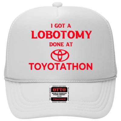 I Got A Lobotomy Done At Toyotathon High Crown Mesh Back Trucker Hat