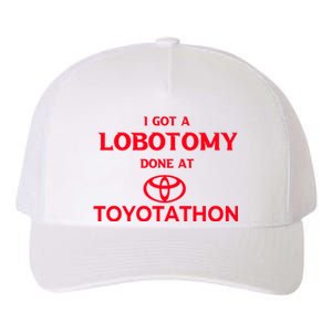 I Got A Lobotomy Done At Toyotathon Yupoong Adult 5-Panel Trucker Hat