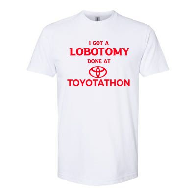 I Got A Lobotomy Done At Toyotathon Softstyle CVC T-Shirt