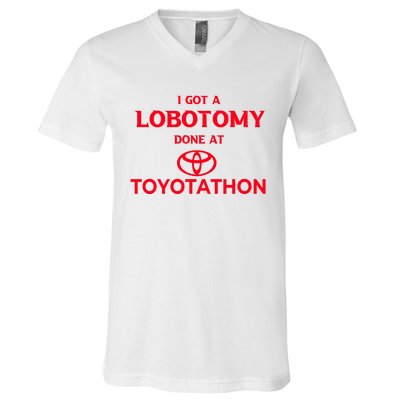 I Got A Lobotomy Done At Toyotathon V-Neck T-Shirt