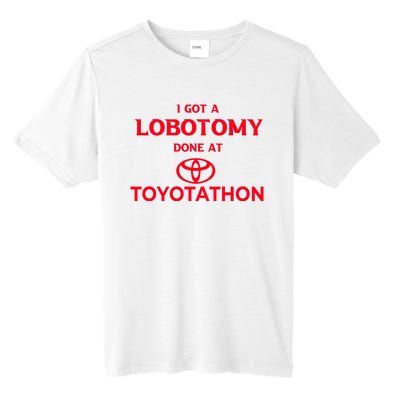 I Got A Lobotomy Done At Toyotathon Tall Fusion ChromaSoft Performance T-Shirt