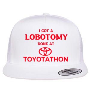 I Got A Lobotomy Done At Toyotathon Flat Bill Trucker Hat