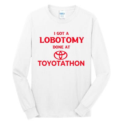 I Got A Lobotomy Done At Toyotathon Tall Long Sleeve T-Shirt