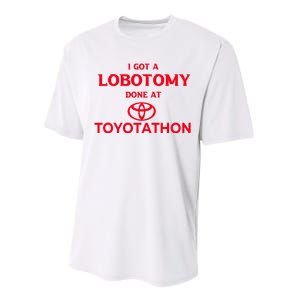 I Got A Lobotomy Done At Toyotathon Performance Sprint T-Shirt