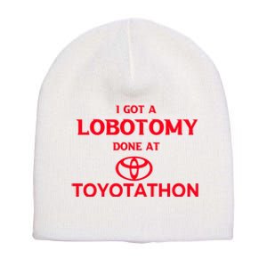 I Got A Lobotomy Done At Toyotathon Short Acrylic Beanie