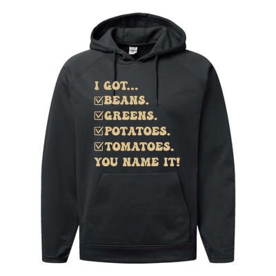 I Got Beans Greens Potatoes Tomatoes You Name It Funny Gag Performance Fleece Hoodie