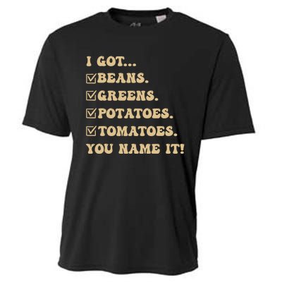 I Got Beans Greens Potatoes Tomatoes You Name It Funny Gag Cooling Performance Crew T-Shirt