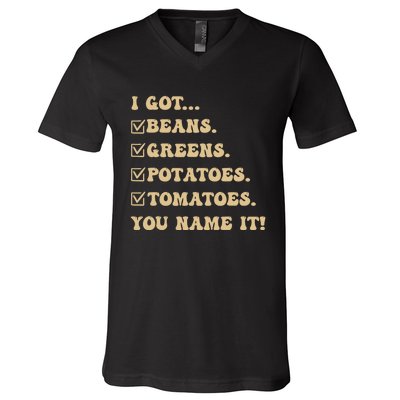 I Got Beans Greens Potatoes Tomatoes You Name It Funny Gag V-Neck T-Shirt