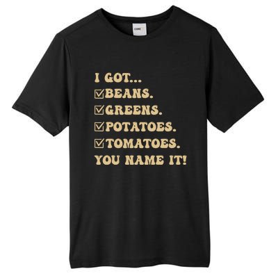 I Got Beans Greens Potatoes Tomatoes You Name It Funny Gag Tall Fusion ChromaSoft Performance T-Shirt