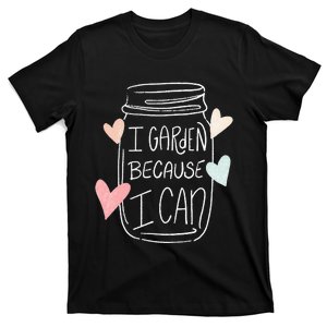 I Garden Because I Can Food Preservation Canning T-Shirt