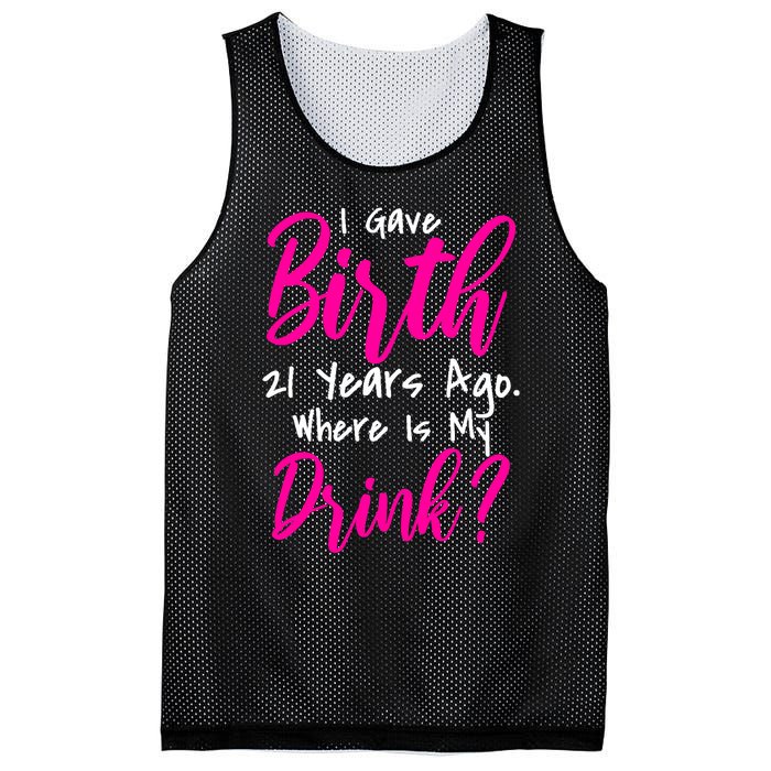 I Gave Birth 21 Years Ago Where's My Drink Mesh Reversible Basketball Jersey Tank