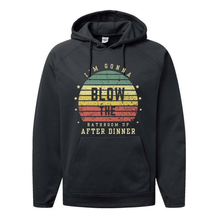 IM Gonna Blow The Bathroom Up After Dinner Adult Humor Meme Performance Fleece Hoodie