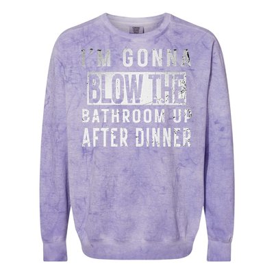 IM Gonna Blow The Bathroom Up After Dinner Funny Family Gag Colorblast Crewneck Sweatshirt