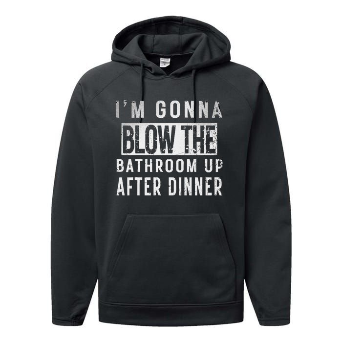 IM Gonna Blow The Bathroom Up After Dinner Funny Family Gag Performance Fleece Hoodie