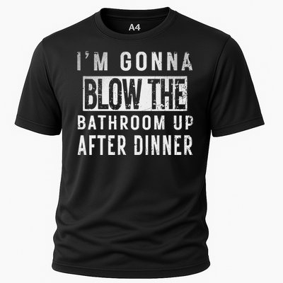 IM Gonna Blow The Bathroom Up After Dinner Funny Family Gag Cooling Performance Crew T-Shirt