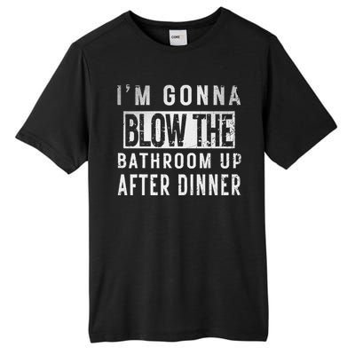 IM Gonna Blow The Bathroom Up After Dinner Funny Family Gag Tall Fusion ChromaSoft Performance T-Shirt